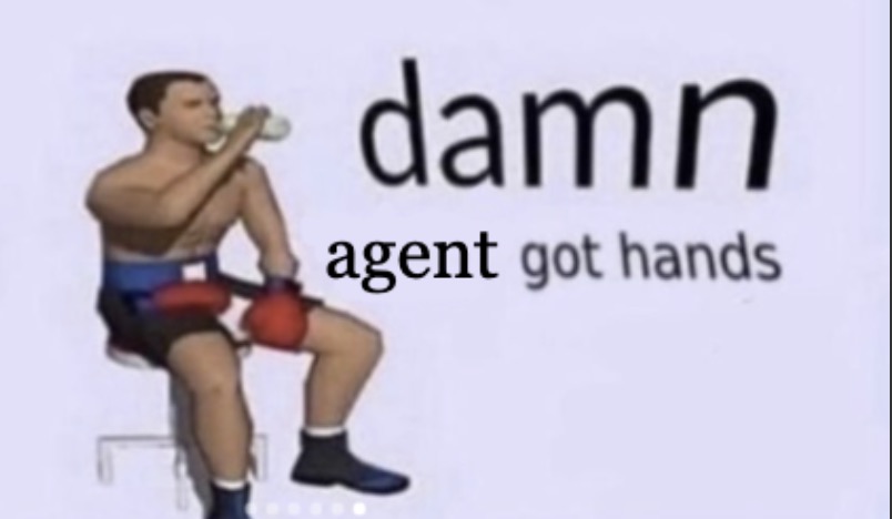 damn agent got hands